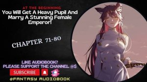 At The Beginning, You Will Get A Heavy Pupil And Marry A Stunning Female Emperor! chapter 71-80