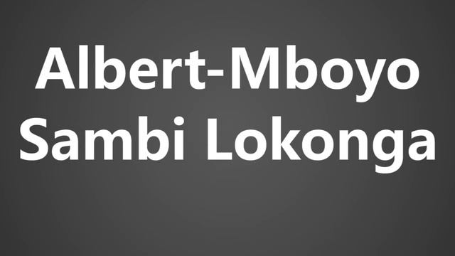 How To Pronounce Albert Mboyo Sambi Lokonga смотреть онлайн