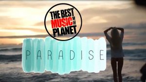 Paradise BEST MUSIC * солнечные пляжи/девушки/ морские просторы