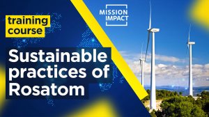 Rosatom Sustainable Practices I Training Course