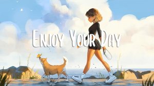 Приятного дня ? Уютные песни, которые поднимают настроение ~ утренние песни.