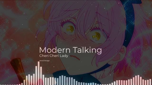 Cheri Cheri Lady - Modern Talking edit audio