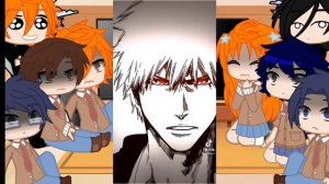 Past friends of Ichigo react to him{1/3}