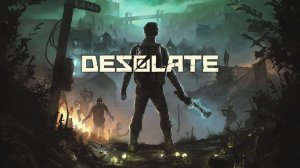 Прохождение Desolate (Стрим 1)