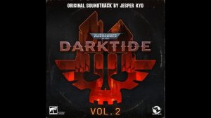 Warhammer 40,000: Darktide VOL.2 (Original Soundtrack ) | Jesper Kyd | 2023