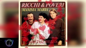 Ricchi e Poveri - Mamma Maria (KaktuZ RemiX)