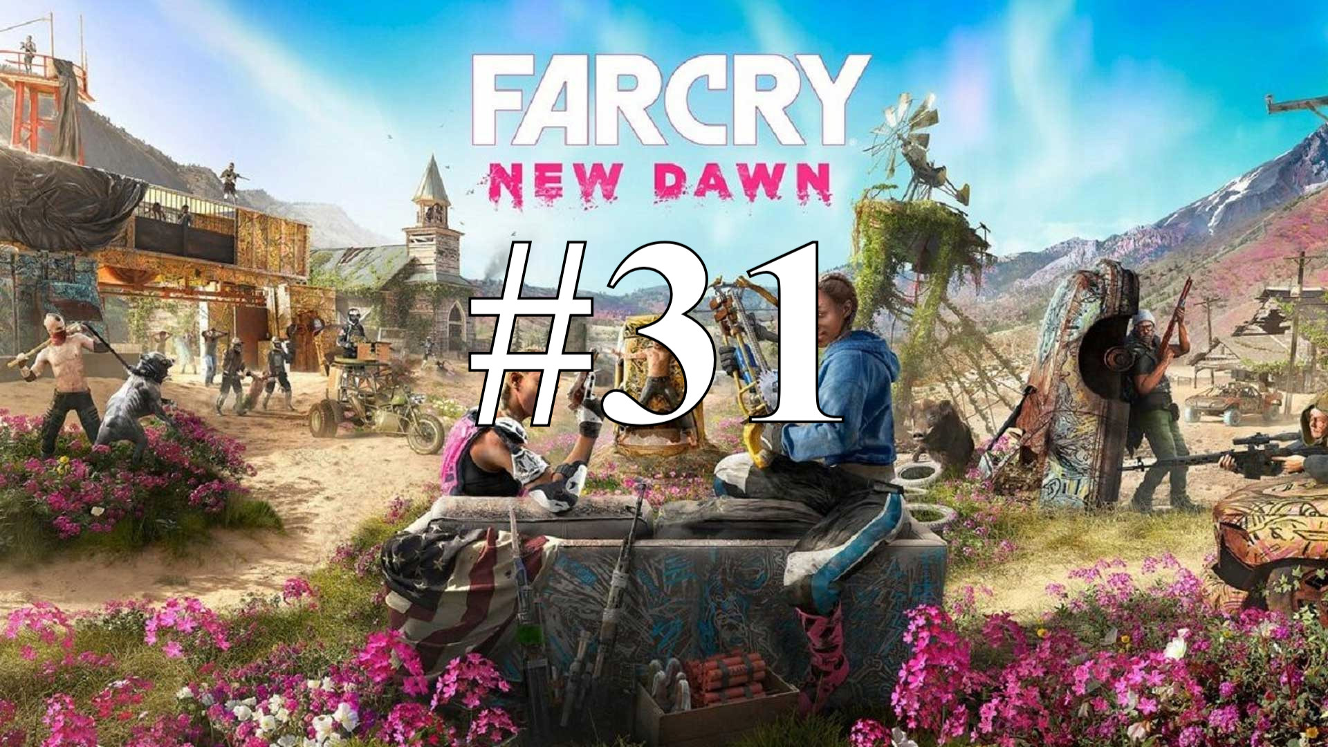 ГОНКА БЕЗ ПОБЕДИТЕЛЯ ► Far Cry: New Dawn #31