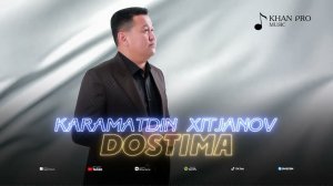 Karamatdin Xitjanov - Dostima | Караматдин Хитжанов - Достыма