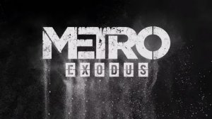 Metro Exodus: Прохождения #4