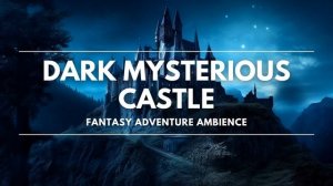Dark Mysterious Castle | Fantasy Adventure Ambience | DnD/RPG Music | 1 Hour