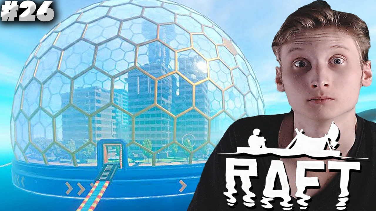ОГРОМНЫЙ ГОРОД ТАНГАРОА ПОД КУПОЛОМ ► RAFT ► #26
