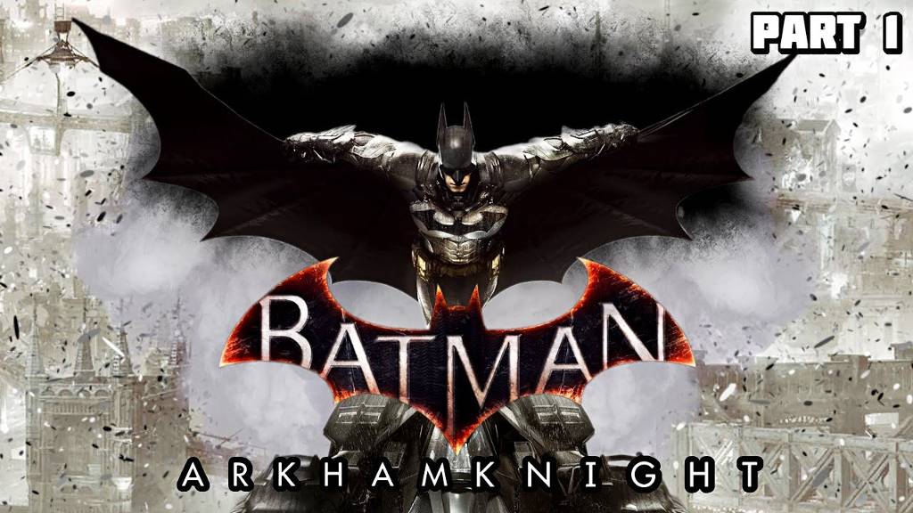 Прохождение Batman Arkham Knight Рыцарь Аркхэма  - Part 1