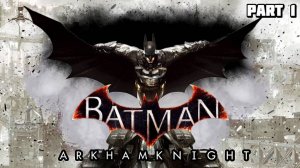 Прохождение Batman Arkham Knight Рыцарь Аркхэма  - Part 1