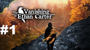 ▶The Vanishing of Ethan Carter. Капканы и ловушки. #1