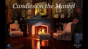 066. Candles on the Mantel (2020).mp4