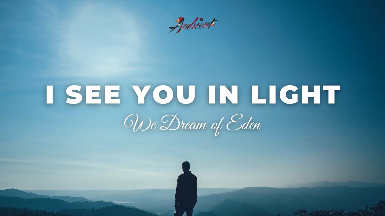 We Dream of Eden - I See You in Light [classical ambient drone] смотреть онлайн