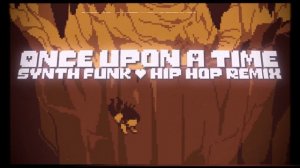 Undertale - Once Upon a Time - Hip Hop / Synth Funk Remix