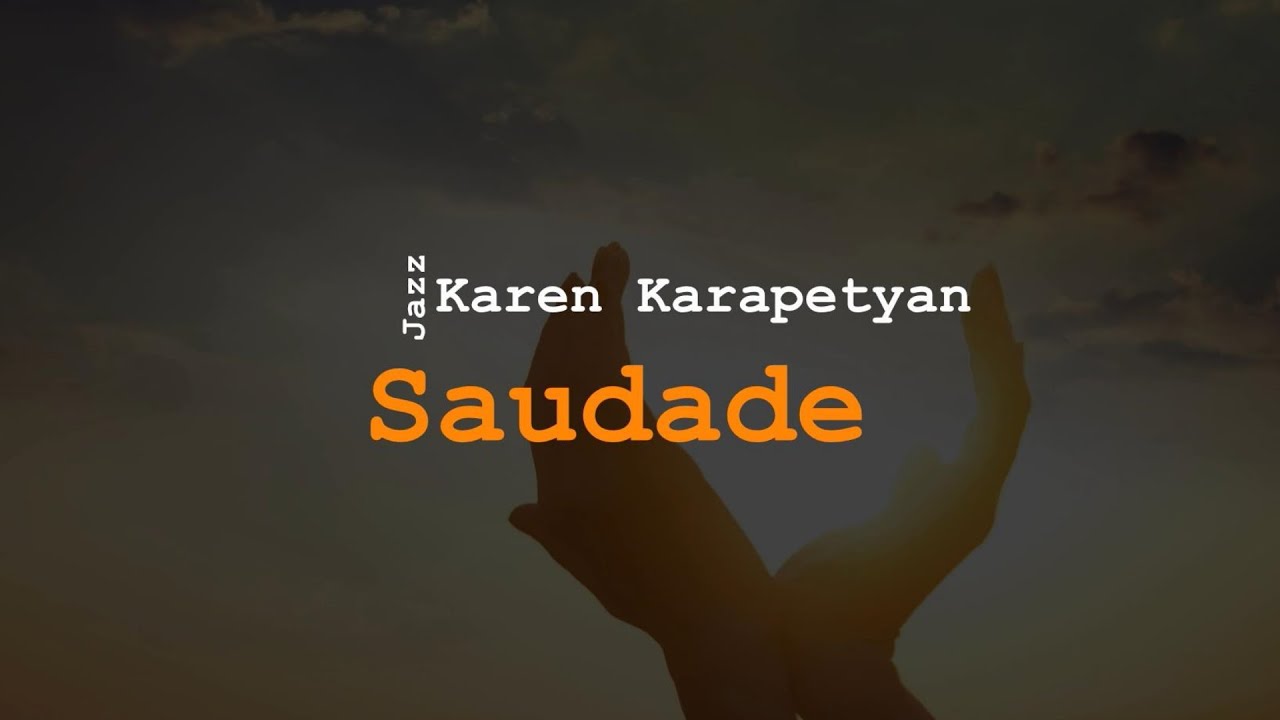 Karen Karapetyan - Saudade