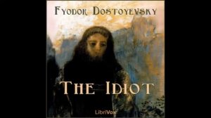 The Idiot by Fyodor DOSTOYEVSKY  (FULL Audiobook)