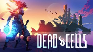 Dead Cells ➤ Не первый взгляд! Бесконечный цикл побегов)