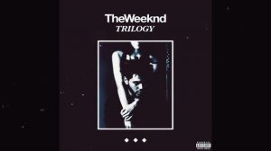 The Weeknd - House of Balloons (from "Trilogy" album deleted)