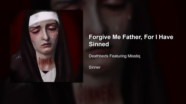 Deathbeds - Forgive me Father for I Have Sinned смотреть онлайн