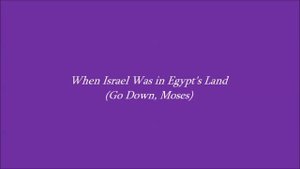 When Israel Was in Egypt's Land (Go Down, Moses)