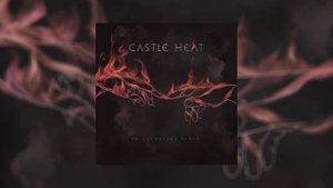 Castle Heat - Ты вызываешь огонь (Официальная премьера трека)