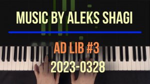 Music By Aleks Shagi 2023-0328 Ad Lib #3 "Безмятежная юность"