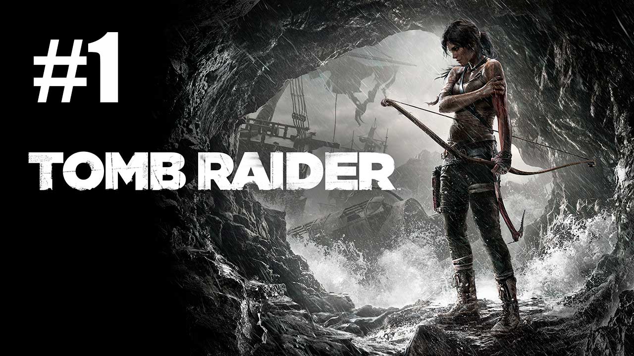 Tomb Raider. Прохождение. Часть 1