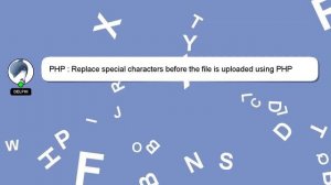 PHP : Replace special characters before the file is uploaded using PHP