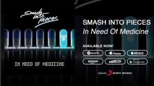 Smash Into Pieces - In Need Of Medicine