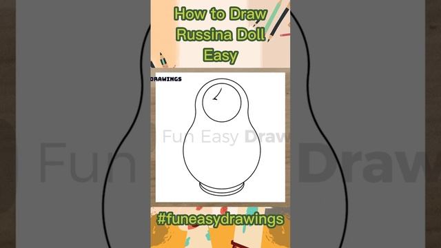 How to Draw Russian Doll Easy - Fun Easy Drawings #FunEasyDrawings #head #cute #cartoon #doll