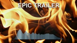 Epic Trailer (Epic Music)