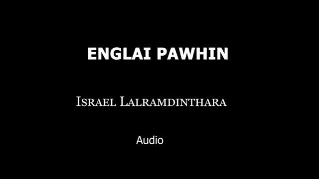 ENGLAI PAWHIN - Israel Lalramdinthara смотреть онлайн