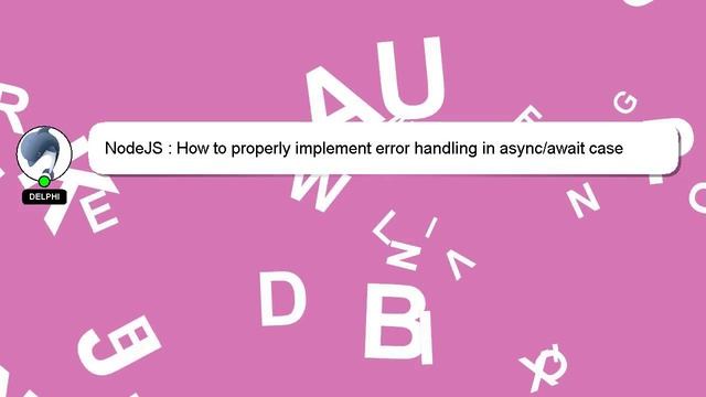 NodeJS : How to properly implement error handling in async/await case