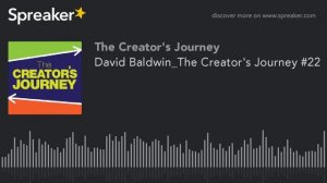 David Baldwin_The Creator's Journey #22 (part 4 of 5)