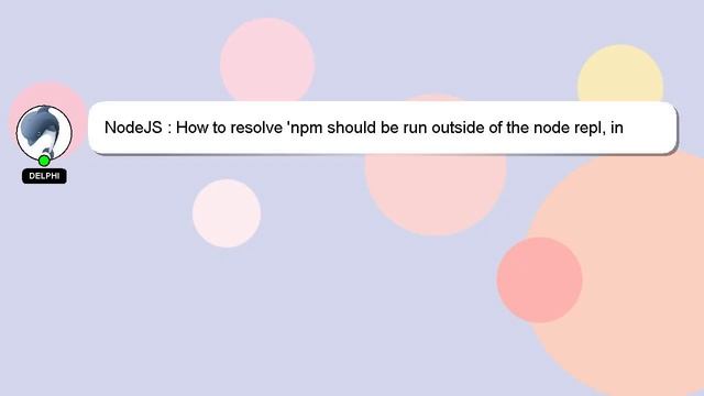 NodeJS : How to resolve 'npm should be run outside of the node repl, in your normal shell' смотреть онлайн