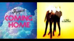 Know You're Coming Home - Sheppard & The Band CAMINO (Mashup)
