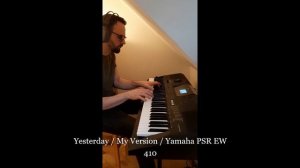 Yesterday - The Beatles - My Piano Cover - Yamaha PSR EW 410