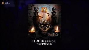TR Tactics & Dropset - Time Paradox