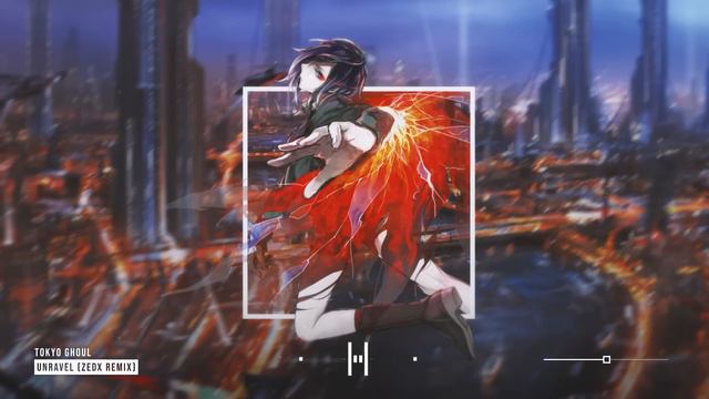 Tokyo Ghoul - Unravel (Zedx Bootleg) ♪ смотреть онлайн