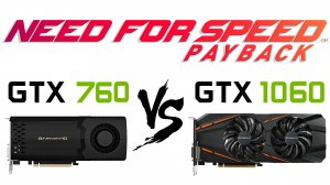 GTX 760 vs GTX 1060 в Need for Speed Payback