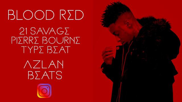 "Blood Red"   21 Savage x Pierre Bourne Type Beat x Prod. Azlan Beats