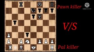 how to play chess game \\ how to defeat a chess opponent \\pal killer v\s pawn killer \\ chess matc