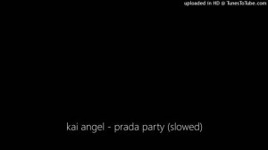 kai angel - prada party (slowed)