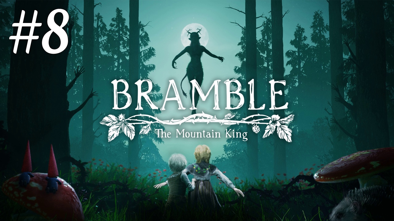 Горный король (финал) ► Bramble: The Mountain King #8