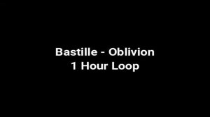 Bastille - Oblivion | 1 Hour Loop