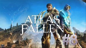 Atlas Fallen #8