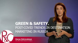 GREEN & SAFETY. POST-COVID TRENDS IN DESTINATION MARKETING IN RUSSIA | Darya Ostrovskaya